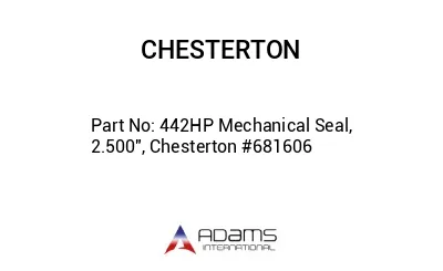 442HP Mechanical Seal, 2.500", Chesterton #681606