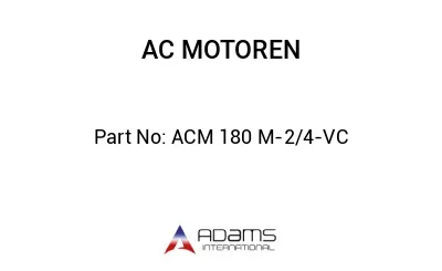 ACM 180 M-2/4-VC
