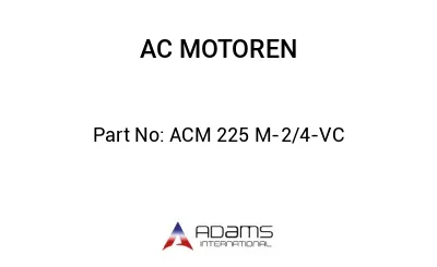 ACM 225 M-2/4-VC
