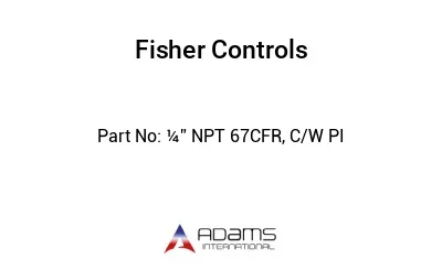 ¼” NPT 67CFR, C/W PI