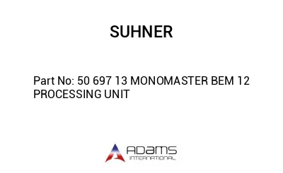 50 697 13 MONOMASTER BEM 12 PROCESSING UNIT