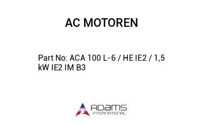 ACA 100 L-6 / HE IE2 / 1,5  kW IE2 IM B3