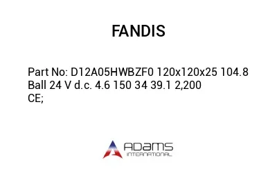 D12A05HWBZF0 120x120x25 104.8 Ball 24 V d.c. 4.6 150 34 39.1 2,200 CE;