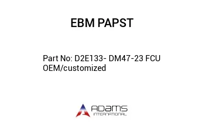 D2E133- DM47-23 FCU OEM/customized