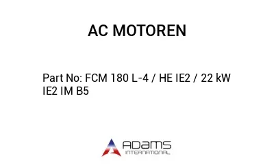 FCM 180 L-4 / HE IE2 / 22 kW IE2 IM B5