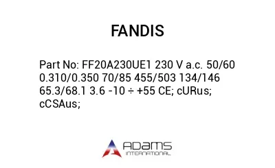 FF20A230UE1 230 V a.c. 50/60 0.310/0.350 70/85 455/503 134/146 65.3/68.1 3.6 -10 ÷ +55 CE; cURus; cCSAus;