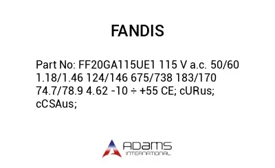 FF20GA115UE1 115 V a.c. 50/60 1.18/1.46 124/146 675/738 183/170 74.7/78.9 4.62 -10 ÷ +55 CE; cURus; cCSAus;