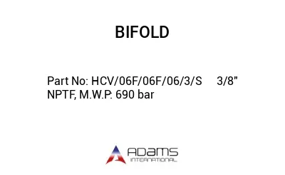 HCV/06F/06F/06/3/S	3/8" NPTF, M.W.P: 690 bar