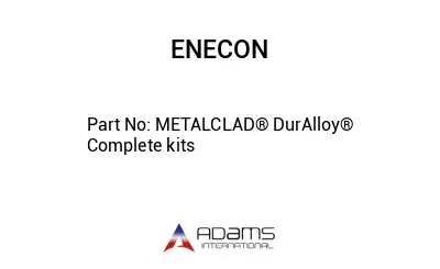 METALCLAD® DurAlloy®  Complete kits