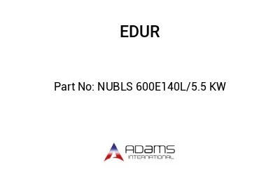 NUBLS 600E140L/5.5 KW