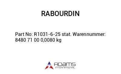 R1031-6-25 stat. Warennummer: 8480 71 00 0,0080 kg