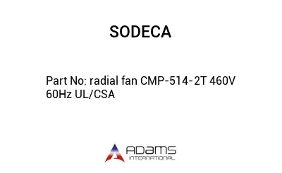 radial fan CMP-514-2T 460V 60Hz UL/CSA