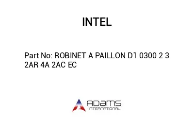 ROBINET A PAILLON D1 0300 2 3 2AR 4A 2AC EC