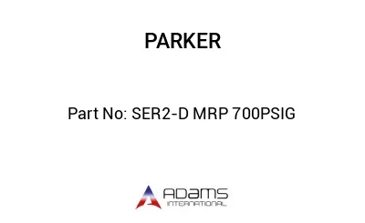 SER2-D MRP 700PSIG