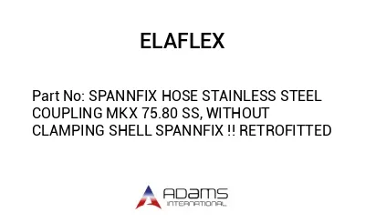 SPANNFIX HOSE STAINLESS STEEL COUPLING MKX 75.80 SS, WITHOUT CLAMPING SHELL SPANNFIX !! RETROFITTED