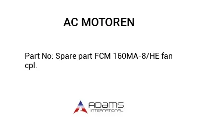 Spare part FCM 160MA-8/HE fan cpl.