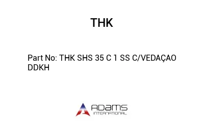 THK SHS 35 C 1 SS C/VEDAÇAO  DDKH